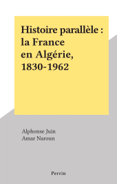 E-book, Histoire parallèle : la France en Algérie, 1830-1962, Perrin (réédition numérique FeniXX)
