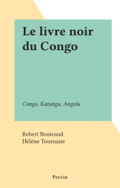 E-book, Le livre noir du Congo : Congo, Katanga, Angola, Perrin (réédition numérique FeniXX)