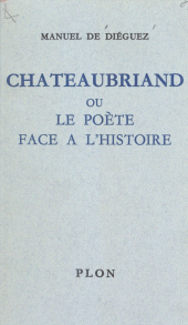 E-book, Chateaubriand : Ou Le poète face à l'histoire, Plon (réédition numérique FeniXX)