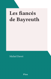 E-book, Les fiancés de Bayreuth, Plon (réédition numérique FeniXX)