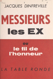 eBook, Messieurs les Ex : Ou Le fil de l'honneur, 1925... 1962, La Table Ronde (réédition numérique FeniXX)