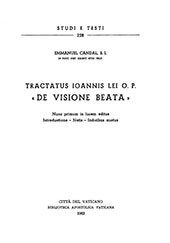 E-book, Tractatus Ioannis Lei O.P. "De visione beata" : nunc primum in lucem editus ; introductione ; notis ; indicibus auctus, Biblioteca apostolica vaticana