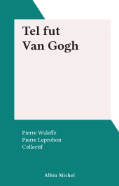 E-book, Tel fut Van Gogh, Albin Michel (réédition numérique FeniXX)