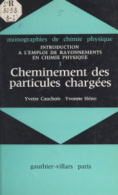 eBook, Introduction à l'emploi de rayonnements en chimie physique (1). Cheminement des particules chargées, Dunod (réédition numérique FeniXX)
