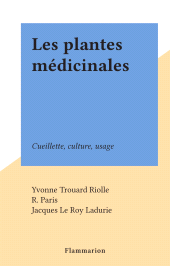 E-book, Les plantes médicinales : Cueillette, culture, usage, Flammarion (réédition numérique FeniXX)