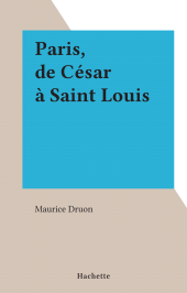 eBook, Paris, de César à Saint Louis, Hachette (réédition numérique FeniXX)