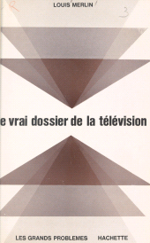 eBook, Le vrai dossier de la télévision, Hachette (réédition numérique FeniXX)
