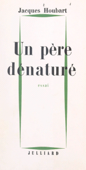 E-book, Un père dénaturé : Essai critique sur la philosophie de Jean-Paul Sartre, Julliard (réédition numérique FeniXX)