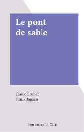 E-book, Le pont de sable, Presses de la Cité (réédition numérique FeniXX)