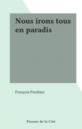 E-book, Nous irons tous en paradis, Presses de la Cité (réédition numérique FeniXX)