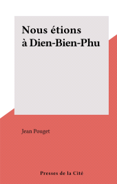 E-book, Nous étions à Dien-Bien-Phu, Presses de la Cité (réédition numérique FeniXX)