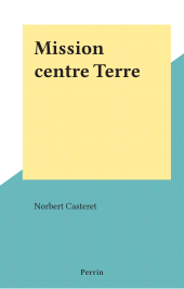 E-book, Mission centre Terre, Perrin (réédition numérique FeniXX)