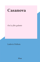 eBook, Casanova : Ou La fête galante, Plon (réédition numérique FeniXX)
