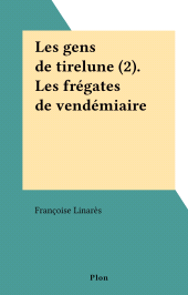 eBook, Les gens de tirelune (2). Les frégates de vendémiaire, Plon (réédition numérique FeniXX)