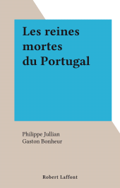 E-book, Les reines mortes du Portugal, Robert Laffont (réédition numérique FeniXX)