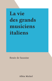 E-book, La vie des grands musiciens italiens, Albin Michel (réédition numérique FeniXX)