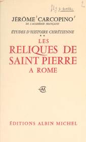 E-book, Études d'histoire chrétienne (2) : Les reliques de Saint-Pierre à Rome, Albin Michel (réédition numérique FeniXX)