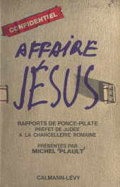 E-book, Affaire Jésus : Rapports de Ponce Pilate, préfet de Judée, à la Chancellerie romaine, Calmann-Lévy (réédition numérique FeniXX)