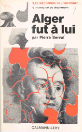 E-book, Le maréchal de Bourmont, Alger fut à lui, Calmann-Lévy (réédition numérique FeniXX)