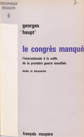 eBook, Le congrès manqué : L'internationale à la veille de la première guerre mondiale, La Découverte (réédition numérique FeniXX)