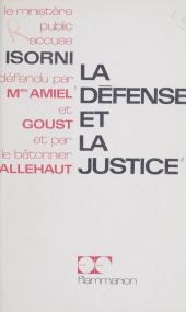 E-book, La défense et la justice : Un procès devant la 17eme Chambre correctionnelle du Tribunal de grande instance de la Seine et la Cour d'appel, 6 mars 1964-17 février 1965, Flammarion (réédition numérique FeniXX)