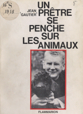 eBook, Un prêtre se penche sur les animaux, Flammarion (réédition numérique FeniXX)