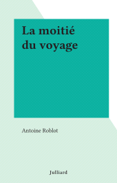 E-book, La moitié du voyage, Julliard (réédition numérique FeniXX)