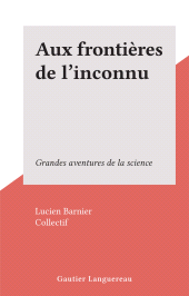 E-book, Aux frontières de l'inconnu : Grandes aventures de la science, Gautier Languereau (réédition numérique FeniXX)