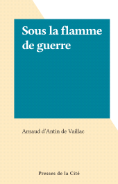 eBook, Sous la flamme de guerre, Presses de la Cité (réédition numérique FeniXX)