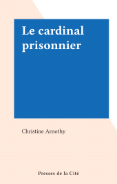 eBook, Le cardinal prisonnier, Presses de la Cité (réédition numérique FeniXX)