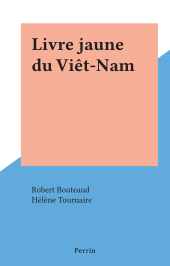 E-book, Livre jaune du Viêt-Nam, Perrin (réédition numérique FeniXX)