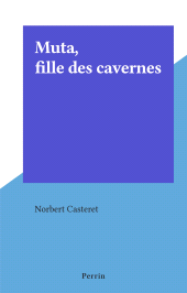 E-book, Muta, fille des cavernes, Perrin (réédition numérique FeniXX)