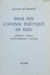 eBook, Essai sur l'avenir poétique de Dieu : Bossuet, Pascal, Chateaubriand, Claudel, Plon (réédition numérique FeniXX)