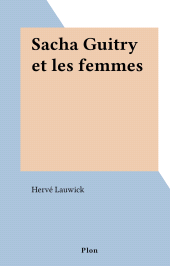 eBook, Sacha Guitry et les femmes, Plon (réédition numérique FeniXX)