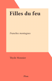 eBook, Filles du feu : Franches montagnes, Plon (réédition numérique FeniXX)