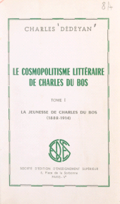 E-book, Le cosmopolitisme littéraire de Charles du Bos (1). La jeunesse de Charles du Bos, 1882-1914, Sedes (réédition numérique FeniXX)