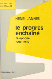 E-book, Le progrès enchaîné : Téléphone, logement, Calmann-Lévy (réédition numérique FeniXX)