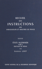 E-book, Recueil des instructions données aux ambassadeurs et ministres de France (28.3) : états allemands : Électorat de Trèves, CNRS Éditions (réédition numérique FeniXX)
