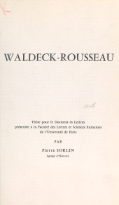 eBook, Waldeck-Rousseau : Thèse pour le Doctorat ès lettres présentée à la Faculté des lettres et sciences humaines de l'Université de Paris, Armand Colin (réédition numérique FeniXX)
