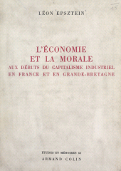 eBook, L'économie et la morale aux débuts du capitalisme industriel, en France et en Grande-Bretagne, Armand Colin (réédition numérique FeniXX)