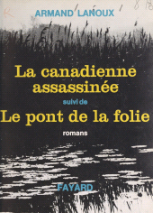 E-book, La Canadienne assassinée : Suivi de Le pont de la folie, Fayard (réédition numérique FeniXX)