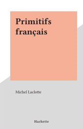 E-book, Primitifs français, Hachette (réédition numérique FeniXX)