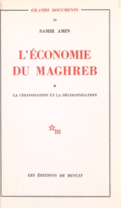 eBook, L'économie du Maghreb (1) : La colonisation et la décolonisation, Les Éditions de Minuit (réédition numérique FeniXX)