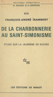 eBook, De la Charbonnerie au Saint-Simonisme : étude sur la jeunesse de Buchez, Les Éditions de Minuit (réédition numérique FeniXX)