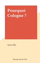 E-book, Pourquoi Cologne ?, Presses de la Cité (réédition numérique FeniXX)