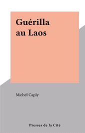 E-book, Guérilla au Laos, Presses de la Cité (réédition numérique FeniXX)