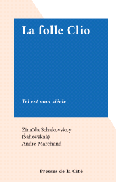 E-book, La folle Clio : Tel est mon siècle, Presses de la Cité (réédition numérique FeniXX)