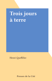 E-book, Trois jours à terre, Presses de la Cité (réédition numérique FeniXX)