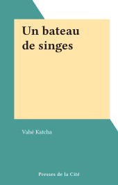 E-book, Un bateau de singes, Presses de la Cité (réédition numérique FeniXX)
