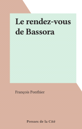 eBook, Le rendez-vous de Bassora, Presses de la Cité (réédition numérique FeniXX)
